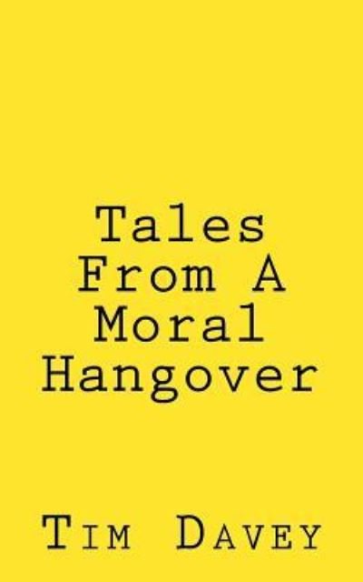 Cover for T J Davey · Tales From A Moral Hangover (Paperback Book) (2016)