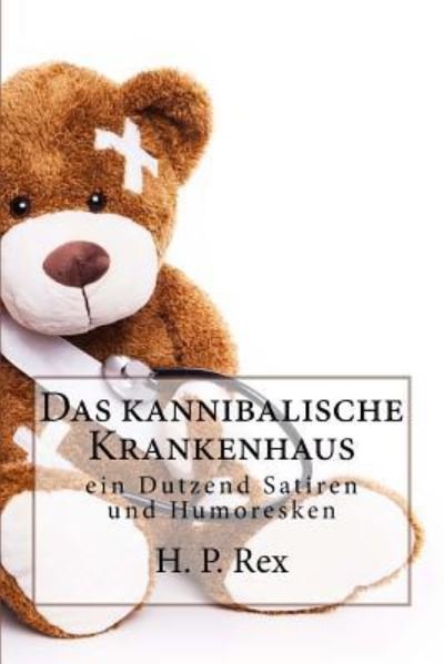 Cover for H P Rex · Das Kannibalische Krankenhaus (Paperback Book) (2016)