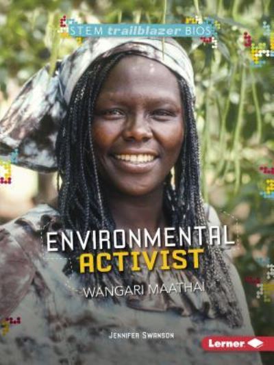 Cover for Jennifer Swanson · Environmental Activist Wangari Maathai (Book) (2018)