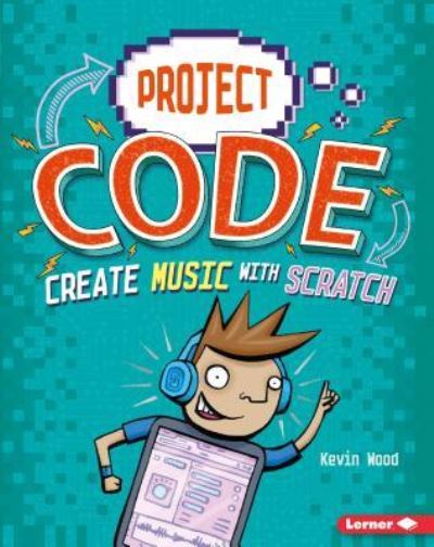 Cover for Kevin Wood · Create Music with Scratch (Paperback Book) (2018)