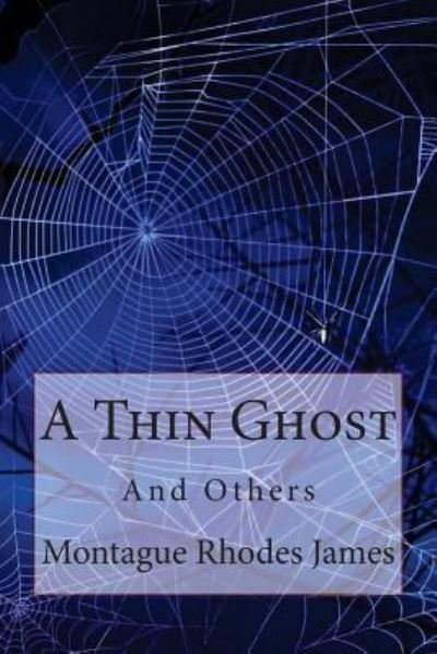 Cover for Montague Rhodes James · A Thin Ghost and Others Montague Rhodes James (Taschenbuch) (2017)