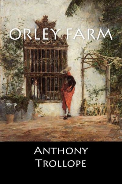 Orley Farm - Anthony Trollope - Books - Createspace Independent Publishing Platf - 9781545332153 - April 11, 2017