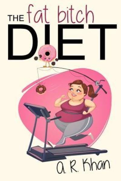 Cover for A R Khan · The Fat Bitch Diet (Paperback Book) (2017)