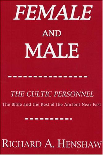Cover for Richard A. Henshaw · Female and Male: the Cultic Personnel: the Bible and the Rest of the Ancient Near East (Paperback Book) (2004)