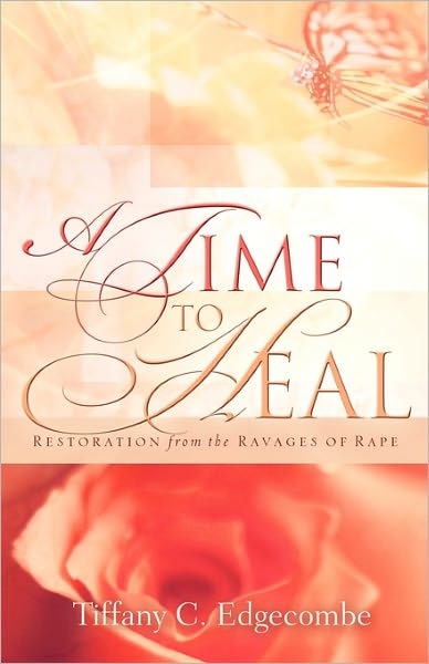 Cover for Tiffany C. Edgecombe · A Time to Heal: Restoration from the Ravages of Rape (Paperback Book) (2005)