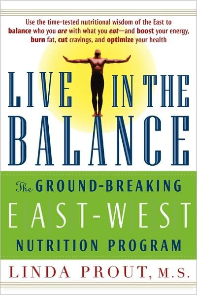 Cover for Linda Prout · Live in the Balance: The Ground-Breaking East-West Nutrition Program (Paperback Book) (2000)