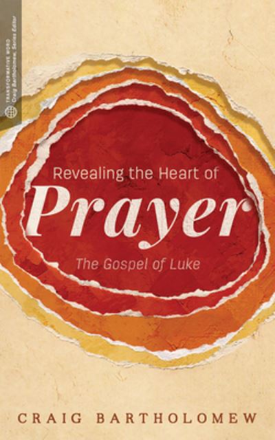 Cover for Craig G. Bartholomew · Revealing the Heart of Prayer (Paperback Book) (2016)