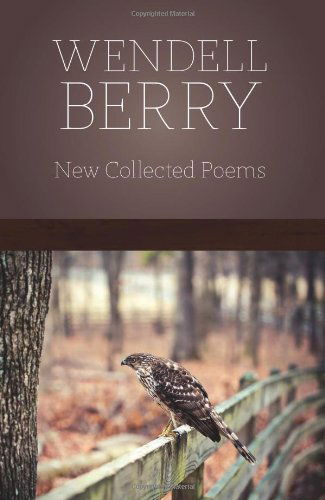 New Collected Poems - Wendell Berry - Books - INGRAM PUBLISHER SERVICES US - 9781582438153 - March 27, 2012