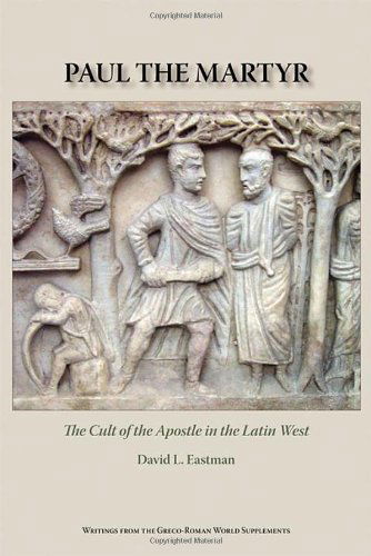Cover for David L. Eastman · Paul the Martyr: the Cult of the Apostle in the Latin West (Writings from the Greco-roman World Supplement) (Paperback Book) (2011)