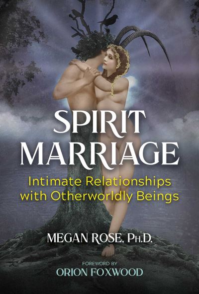 Cover for Megan Rose · Spirit Marriage: Intimate Relationships with Otherworldly Beings (Paperback Book) (2022)