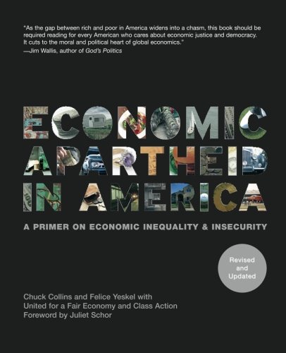 Cover for Chuck Collins · Economic Apartheid in America: A Primer on Economic Inequality &amp; Insecurity (Paperback Bog) [Revised edition] (2005)