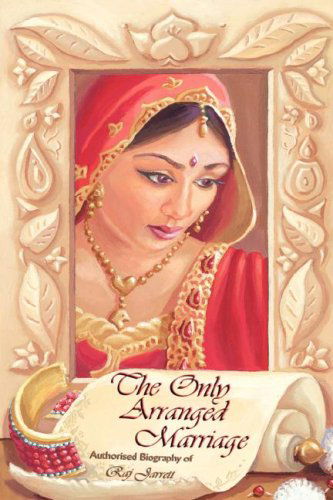 Cover for Raj Jarrett · The Only Arranged Marriage (Innbunden bok) (2006)