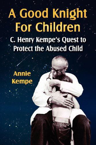Cover for Annie Kempe · A Good Knight for Children: C. Henry Kempe's Quest to Protect the Abused Child (Paperback Bog) (2007)