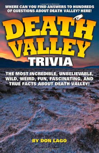 Death Valley Trivia - Don Lago - Books - Riverbend Publishing - 9781606390153 - March 15, 2010