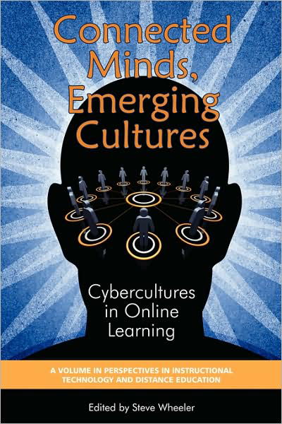 Connected Minds, Emerging Cultures: Cybercultures in Online Learning - Perspectives in Instructional Technology & Distance Education - Steve Wheeler - Livros - Information Age Publishing - 9781607520153 - 22 de dezembro de 2008