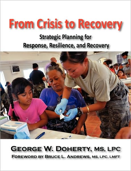 From Crisis to Recovery: Strategic Planning for Response, Resilience, and Recovery - George W. Doherty - Bücher - Rocky Mountain DMH Institute Press - 9781615990153 - 20. Oktober 2009