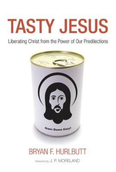 Cover for Bryan Hurlbutt · Tasty Jesus: Liberating Christ from the Power of Our Predilections (Paperback Book) (2013)