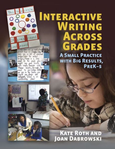 Cover for Kate Roth · Interactive Writing Across Grades: A Small Practice with Big Results (Paperback Book) (2016)