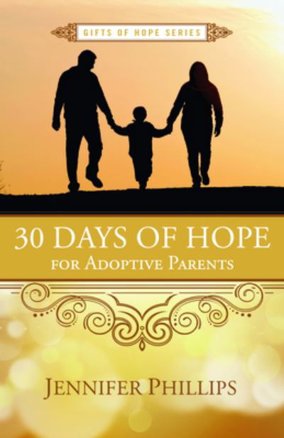 Cover for Jennifer Phillips · 30 Days of Hope for Adoptive Parents - Gifts of Hope (Pocketbok) (2017)