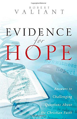 Evidence for Hope - Robert Valiant - Kirjat - Redemption Press - 9781632324153 - perjantai 18. huhtikuuta 2014