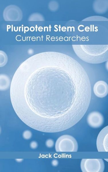 Cover for Jack Collins · Pluripotent Stem Cells: Current Researches (Hardcover Book) (2015)