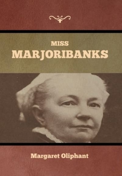 Cover for Margaret Oliphant · Miss Marjoribanks (Hardcover bog) (2020)