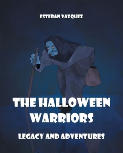 Cover for Esteban Vazquez · The Halloween Warriors: Legacy and Adventures - The Halloween Warriors (Paperback Book) (2022)