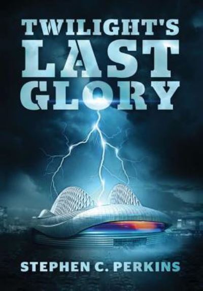 Cover for Stephen Perkins · Twilight's Last Glory (Hardcover Book) (2018)