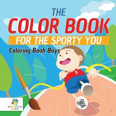 Cover for Educando Kids · The Color Book for the Sporty You Coloring Book Boys (Paperback Book) (2019)