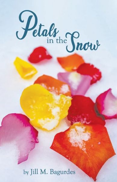 Cover for Jill M Bagurdes · Petals in the Snow (Paperback Book) (2019)