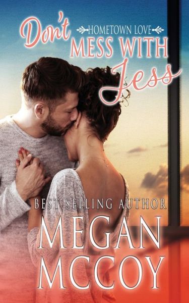 Don't Mess with Jess - Hometown Love - Megan McCoy - Books - Blushing Books - 9781645632153 - March 28, 2020