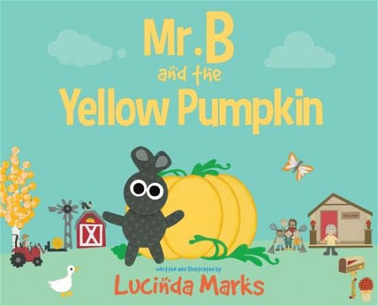 Cover for Lucinda Marks · Mr. B and the Yellow Pumpkin (Book) (2023)