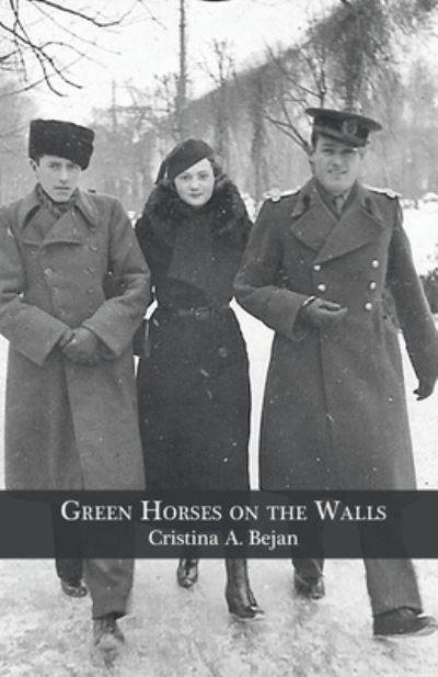 Cristina A Bejan · Green Horses on the Walls (Paperback Book) (2020)