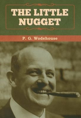 Cover for P G Wodehouse · The Little Nugget (Hardcover Book) (2020)