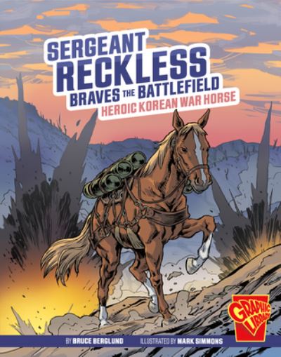 Sergeant Reckless Braves the Battlefield - Bruce Berglund - Książki - Capstone - 9781666394153 - 2023