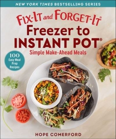 Cover for Hope Comerford · Fix-It and Forget-It Freezer to Instant Pot: Simple Make-Ahead Meals - Fix-It and Forget-It (Paperback Book) (2022)