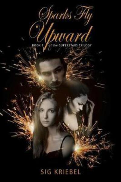 Cover for Sig Kriebel · Sparks Fly Upward (Paperback Book) (2017)