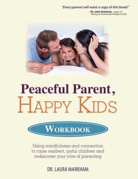 Cover for Markham Laura Markham · Peaceful Parent, Happy Kids Workbook (Paperback Book) (2018)