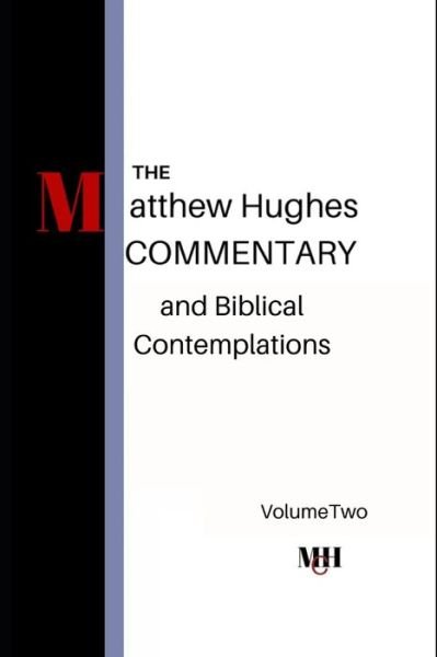 Cover for Matthew Hughes · The Matthew Hughes Commentary &amp; Biblical Contemplations Volume Two (Paperback Bog) (2019)