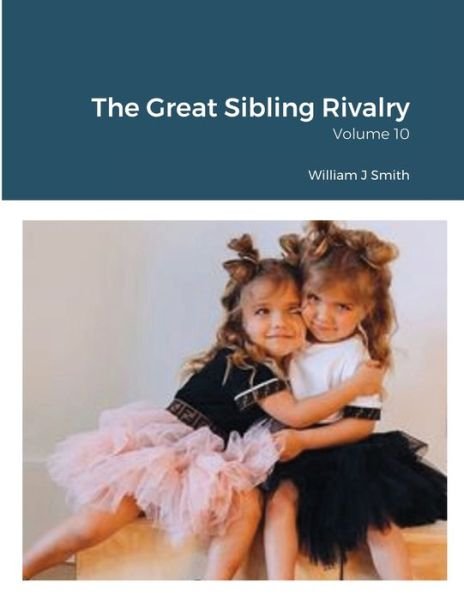 The Great Sibling Rivalry - William Smith - Kirjat - Lulu.com - 9781716628153 - tiistai 25. elokuuta 2020