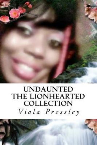 Undaunted - Viola Pressley - Kirjat - Createspace Independent Publishing Platf - 9781717043153 - sunnuntai 15. huhtikuuta 2018