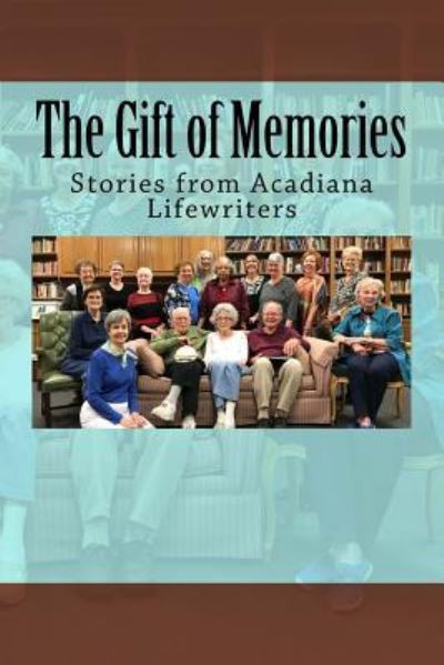 Cover for Acadiana Life Writers · The Gift of Memories (Paperback Book) (2018)