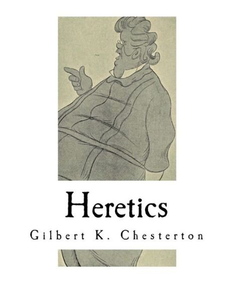 Heretics - G K Chesterton - Bøker - Createspace Independent Publishing Platf - 9781721002153 - 11. juni 2018