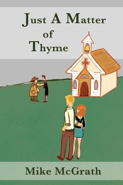 Just a Matter of Thyme - Mike McGrath - Böcker - Createspace Independent Publishing Platf - 9781721536153 - 9 augusti 2018