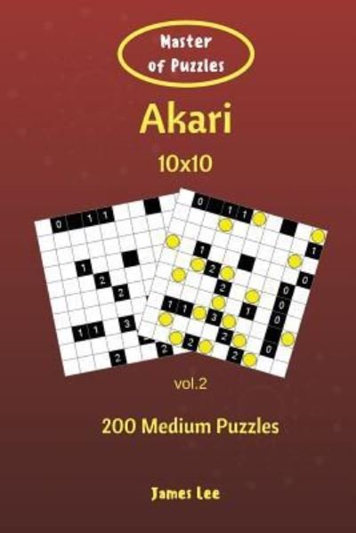 Cover for James Lee · Master of Puzzles - Akari 200 Medium Puzzles 10x10 vol. 2 (Pocketbok) (2018)
