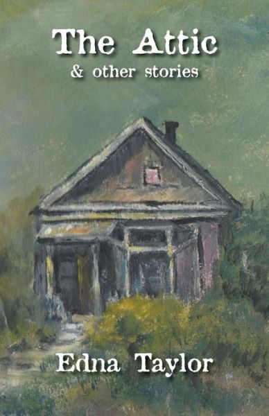 Cover for Edna Taylor · The Attic (Paperback Book) (2017)