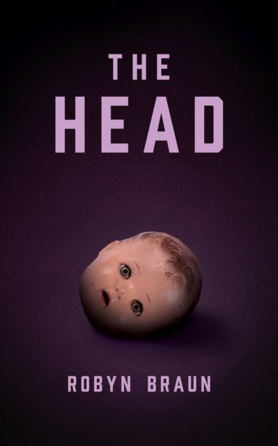 Robyn Braun · The Head: A Novel (Paperback Book) (2024)