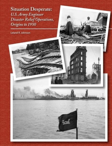 Cover for U.s. Army Corps of Engineers · Situation Desperate: U.s. Army Engineer Disaster Relief Operations Origins to 1950 (Taschenbuch) (2011)