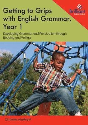 Cover for Charlotte Makhlouf · Getting to Grips with English Grammar, Year 1: Developing Grammar and Punctuation through Reading and Writing (Paperback Book) (2018)