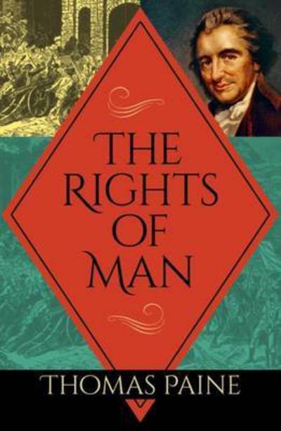 The Rights of Man - Thomas Paine - Kirjat - Arcturus Publishing Ltd - 9781784287153 - lauantai 15. huhtikuuta 2017